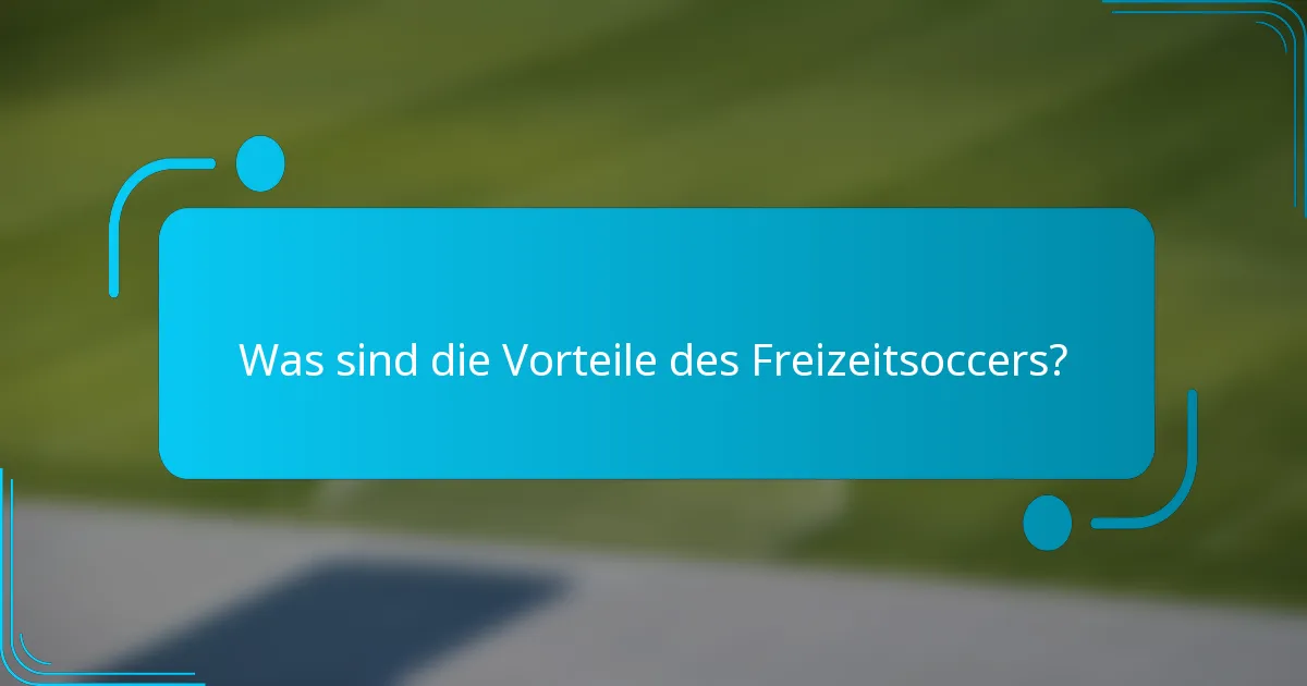 Was sind die Vorteile des Freizeitsoccers?
